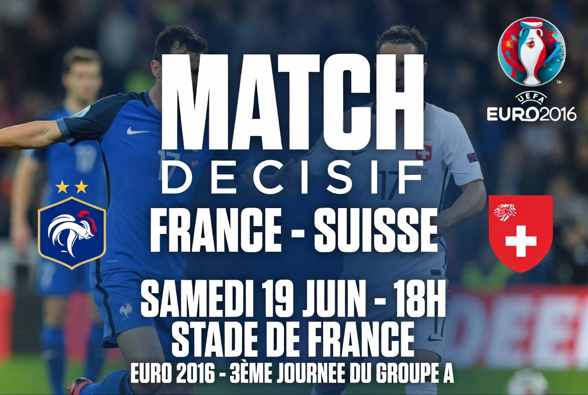 Rencontre décisive entre la France et la Suisse lors de la 3ème journée des phases de poule de l’Euro 2016